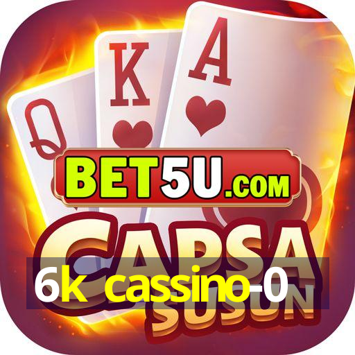 6k cassino